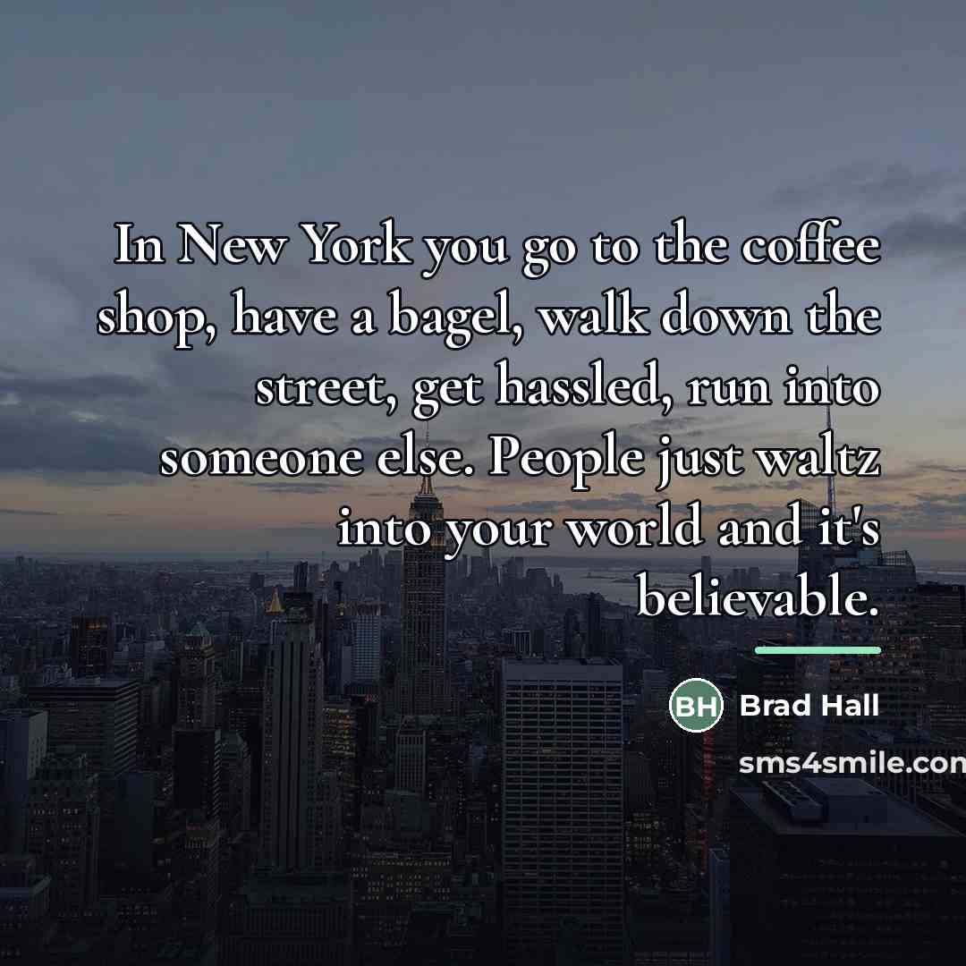 “In New York you go to the coffee shop, have…” quote by Brad Hall