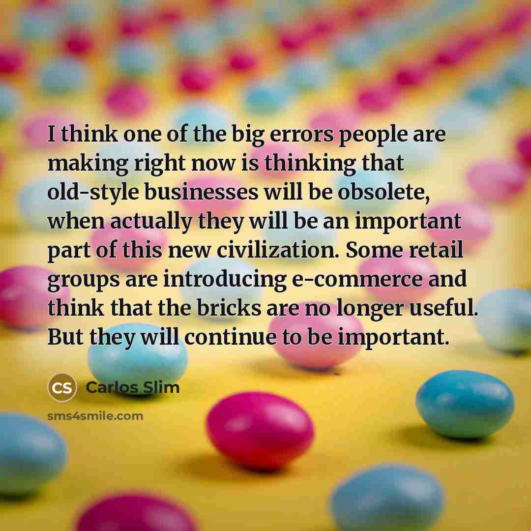 “I think one of the big errors people are making…” quote by Carlos Slim