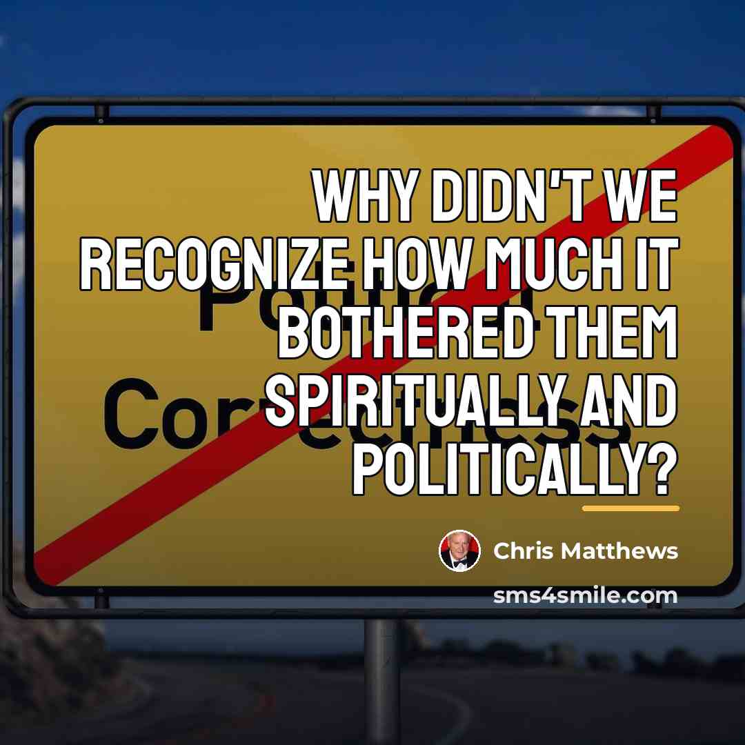 “Why didn't we recognize how much it bothered them spiritually…” quote by Chris Matthews