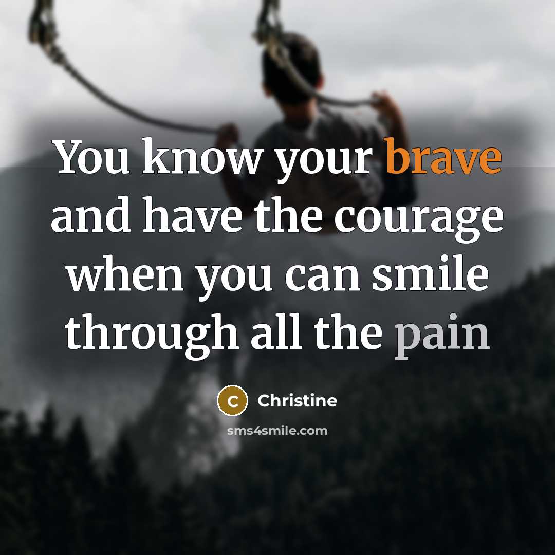 “You know your brave and have the courage when you…” quote by Christine