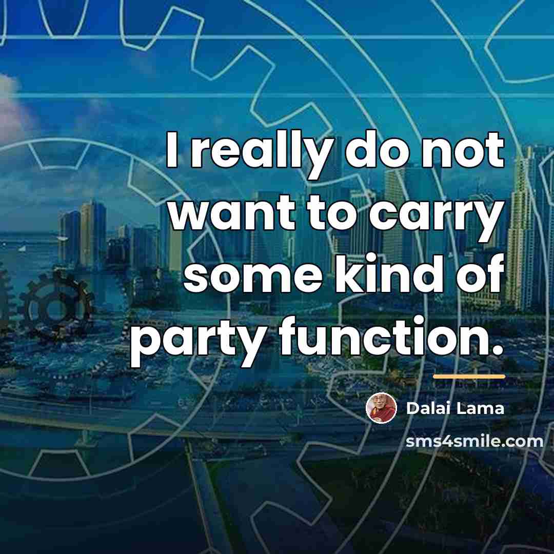 “I really do not want to carry some kind of…” quote by Dalai Lama