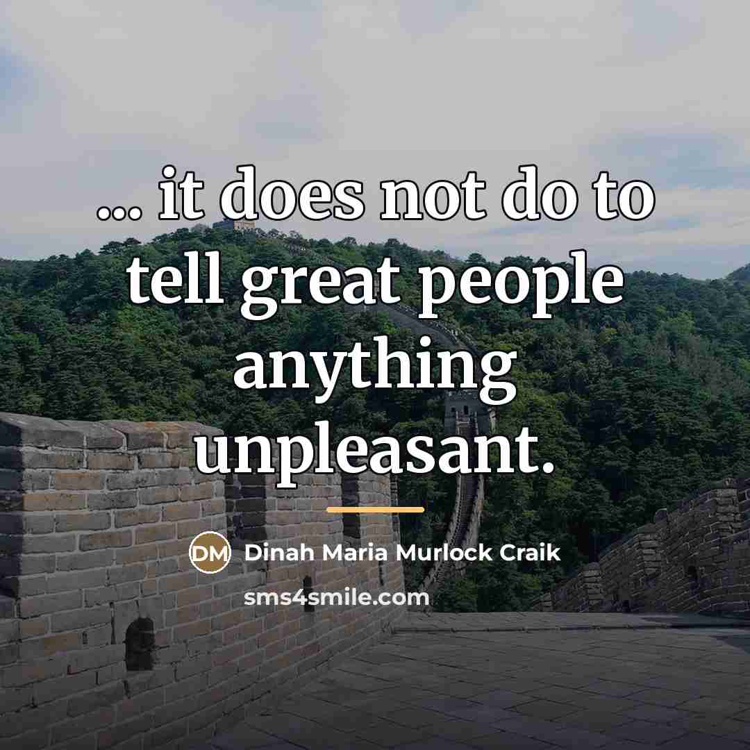 “... it does not do to tell great people anything…” quote by Dinah Maria Murlock Craik