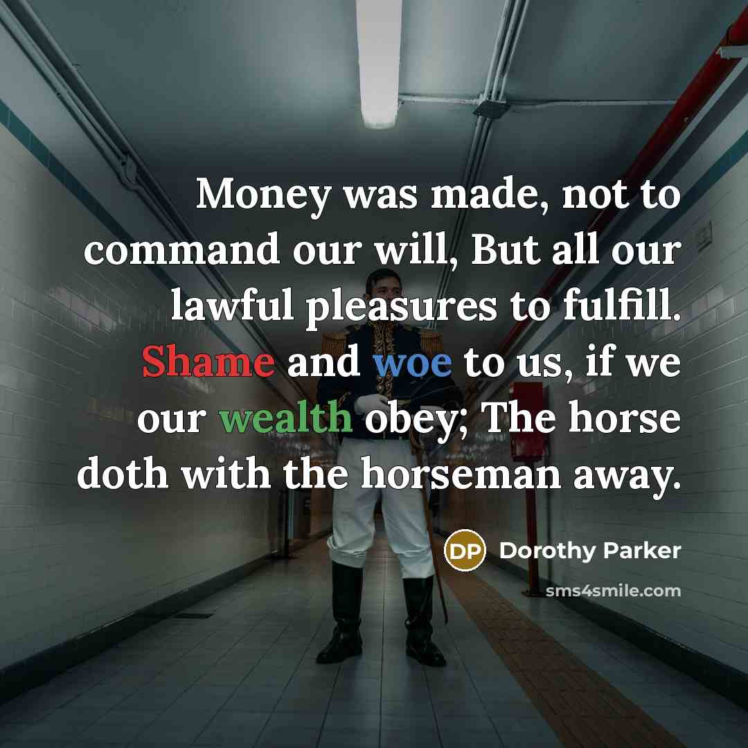 “Money was made, not to command our will, But all…” quote by Dorothy Parker