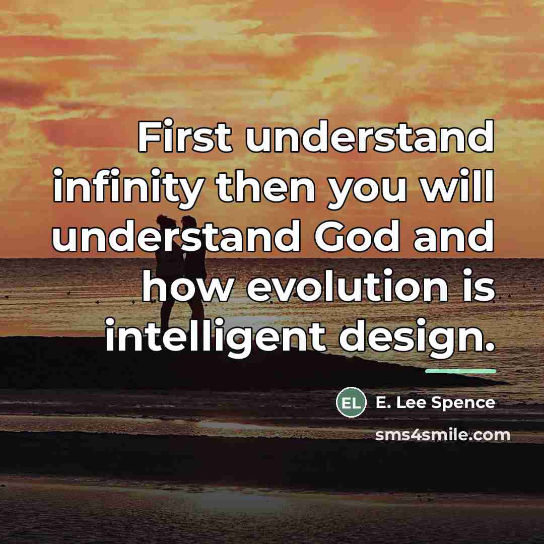 “First understand infinity then you will understand God and how…” quote by E. Lee Spence