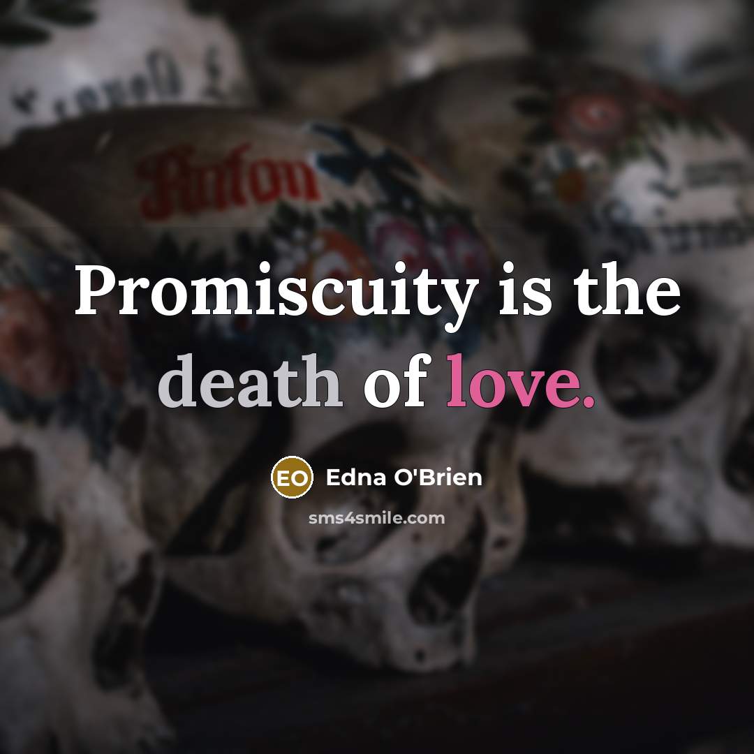 “Promiscuity is the death of love.…” quote by Edna O'Brien