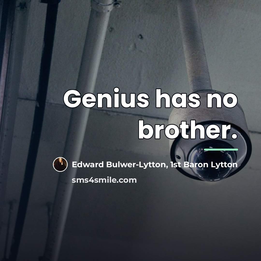 “Genius has no brother.…” quote by Edward Bulwer-Lytton, 1st Baron Lytton