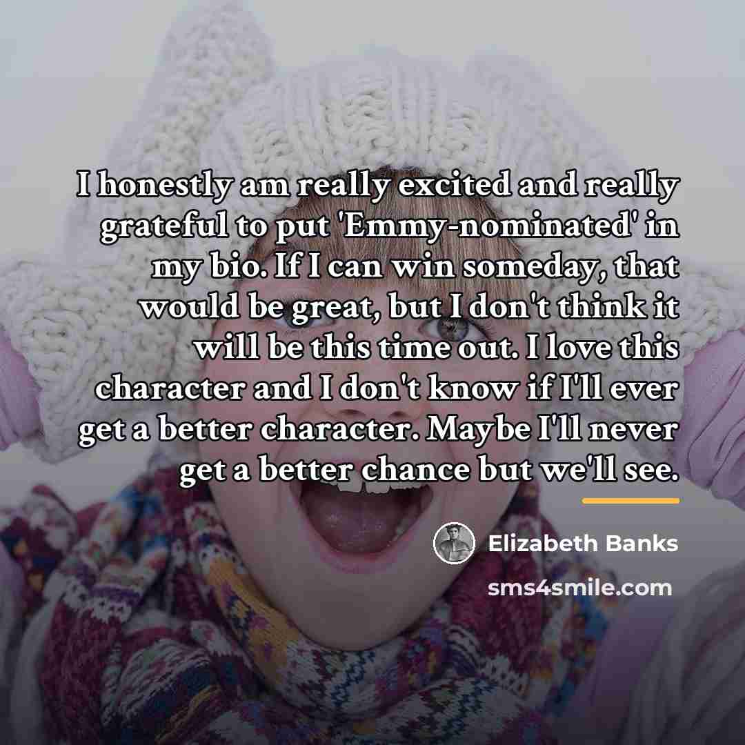 “I honestly am really excited and really grateful to put…” quote by Elizabeth Banks