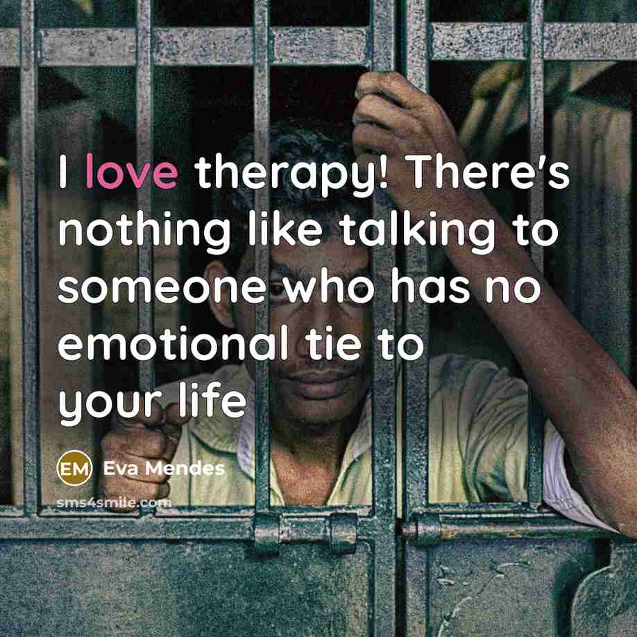 “I love therapy! There's nothing like talking to someone who…” quote by Eva Mendes