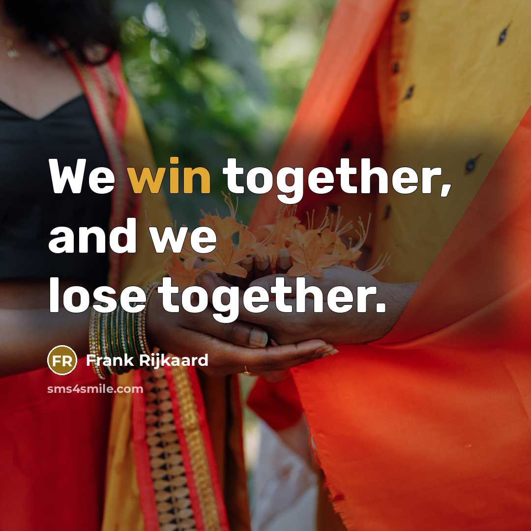 “We win together, and we lose together.…” quote by Frank Rijkaard