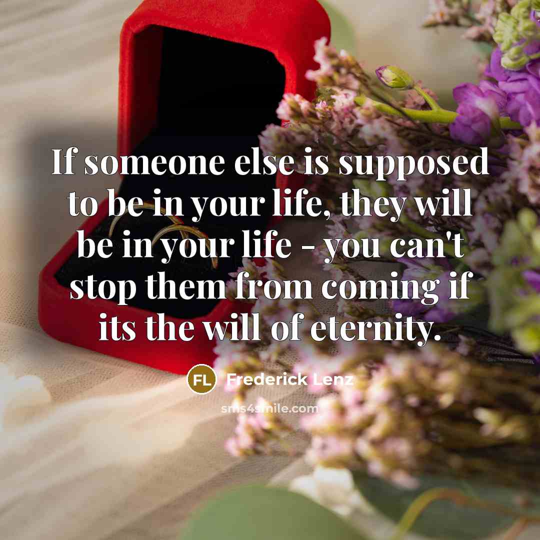 “If someone else is supposed to be in your life,…” quote by Frederick Lenz