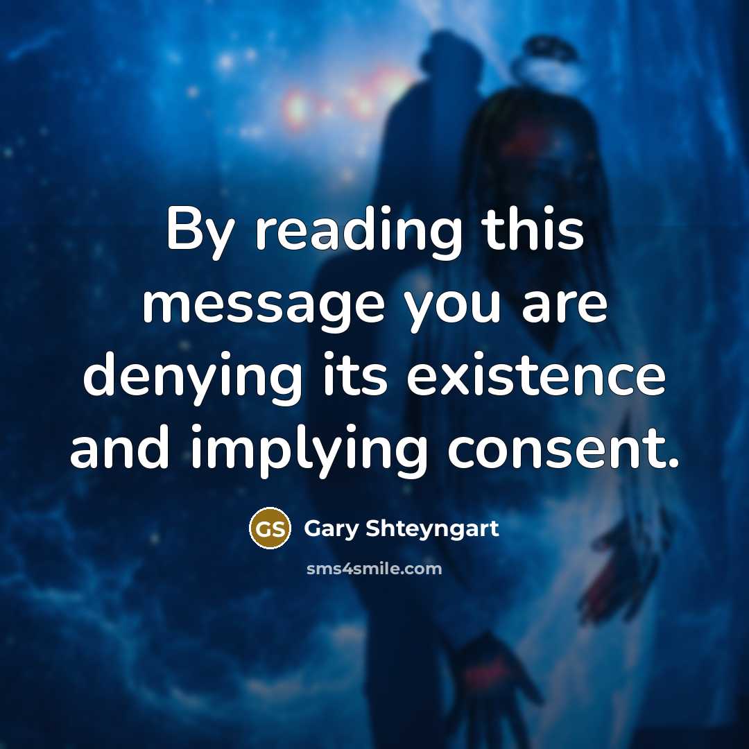 “By reading this message you are denying its existence and…” quote by Gary Shteyngart