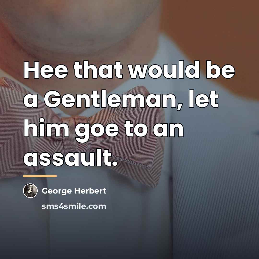 “Hee that would be a Gentleman, let him goe to…” quote by George Herbert