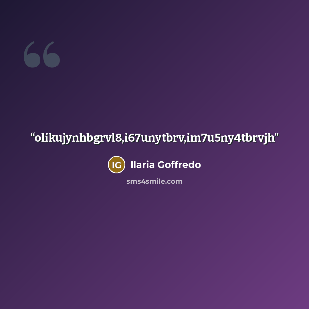 “olikujynhbgrvl8,i67unytbrv,im7u5ny4tbrvjh” quote by Ilaria Goffredo