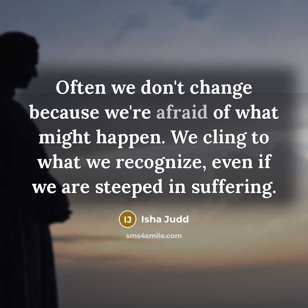 “Often we don't change because we're afraid of what might…” quote by Isha Judd