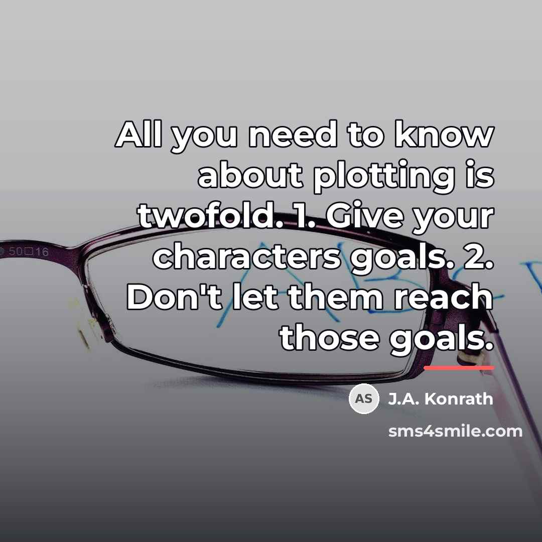 “All you need to know about plotting is twofold. 1.…” quote by J.A. Konrath