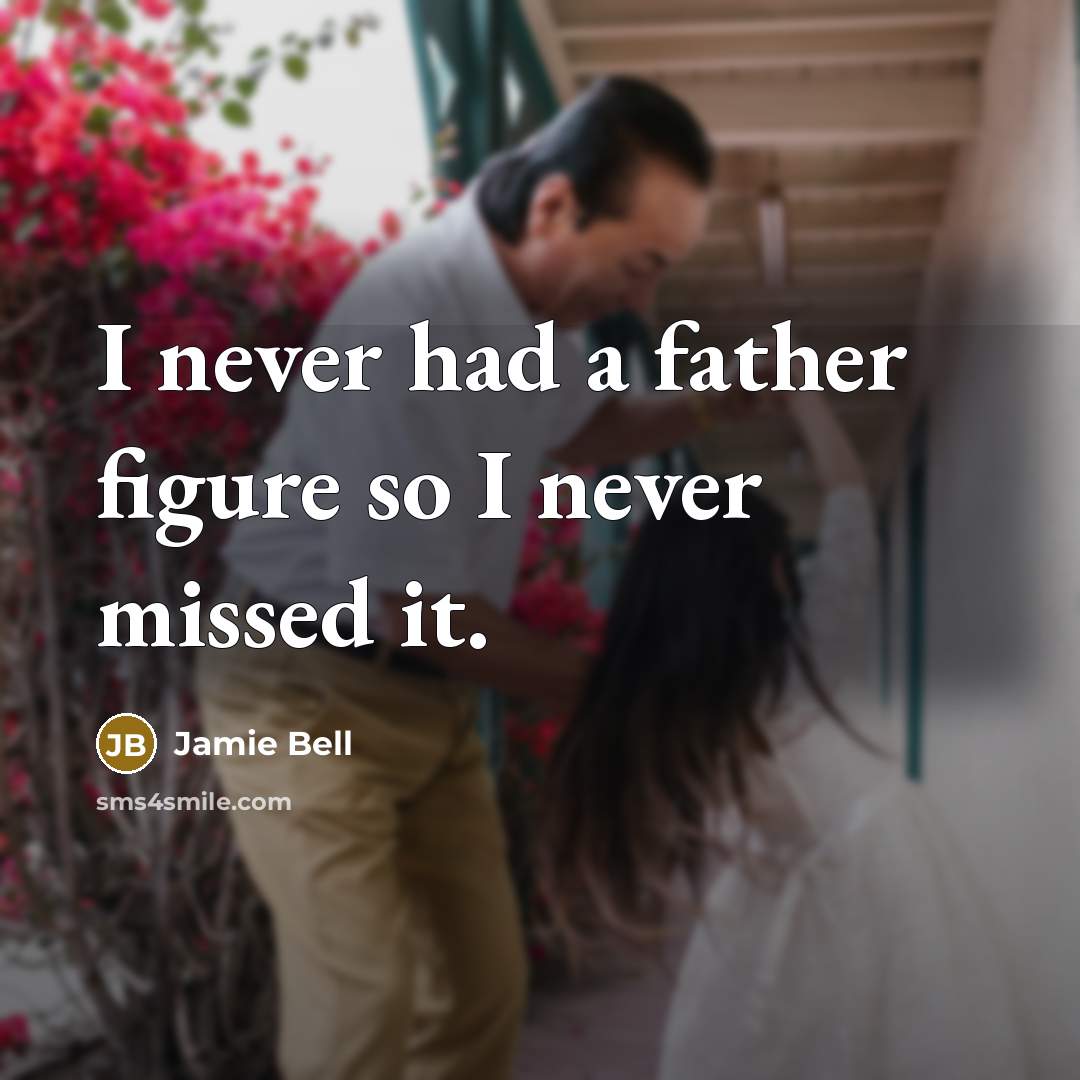 “I never had a father figure so I never missed…” quote by Jamie Bell