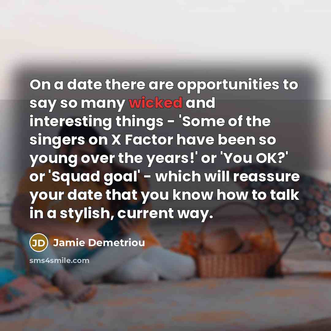 “On a date there are opportunities to say so many…” quote by Jamie Demetriou