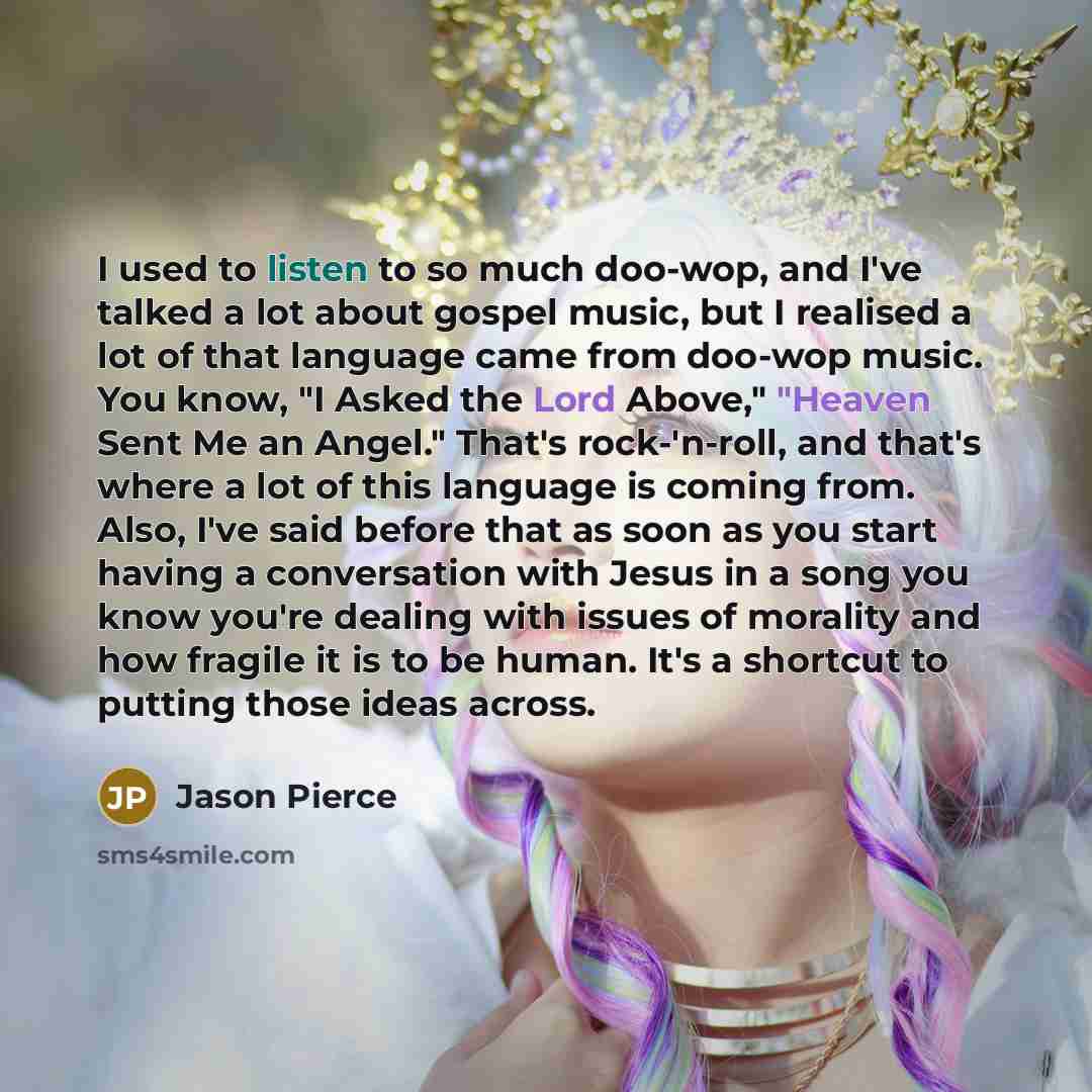 “I used to listen to so much doo-wop, and I've…” quote by Jason Pierce
