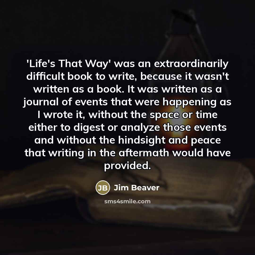 “'Life's That Way' was an extraordinarily difficult book to write,…” quote by Jim Beaver