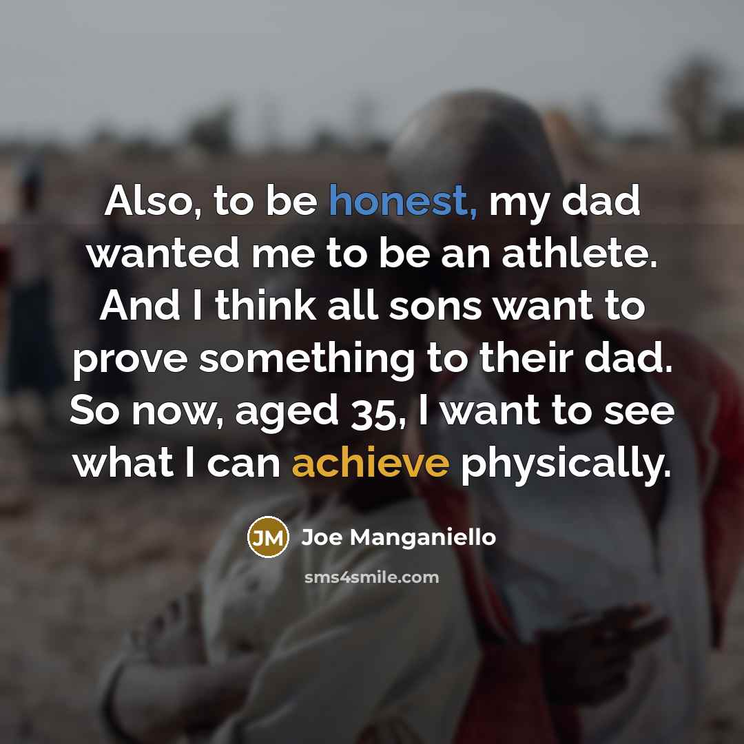 “Also, to be honest, my dad wanted me to be…” quote by Joe Manganiello