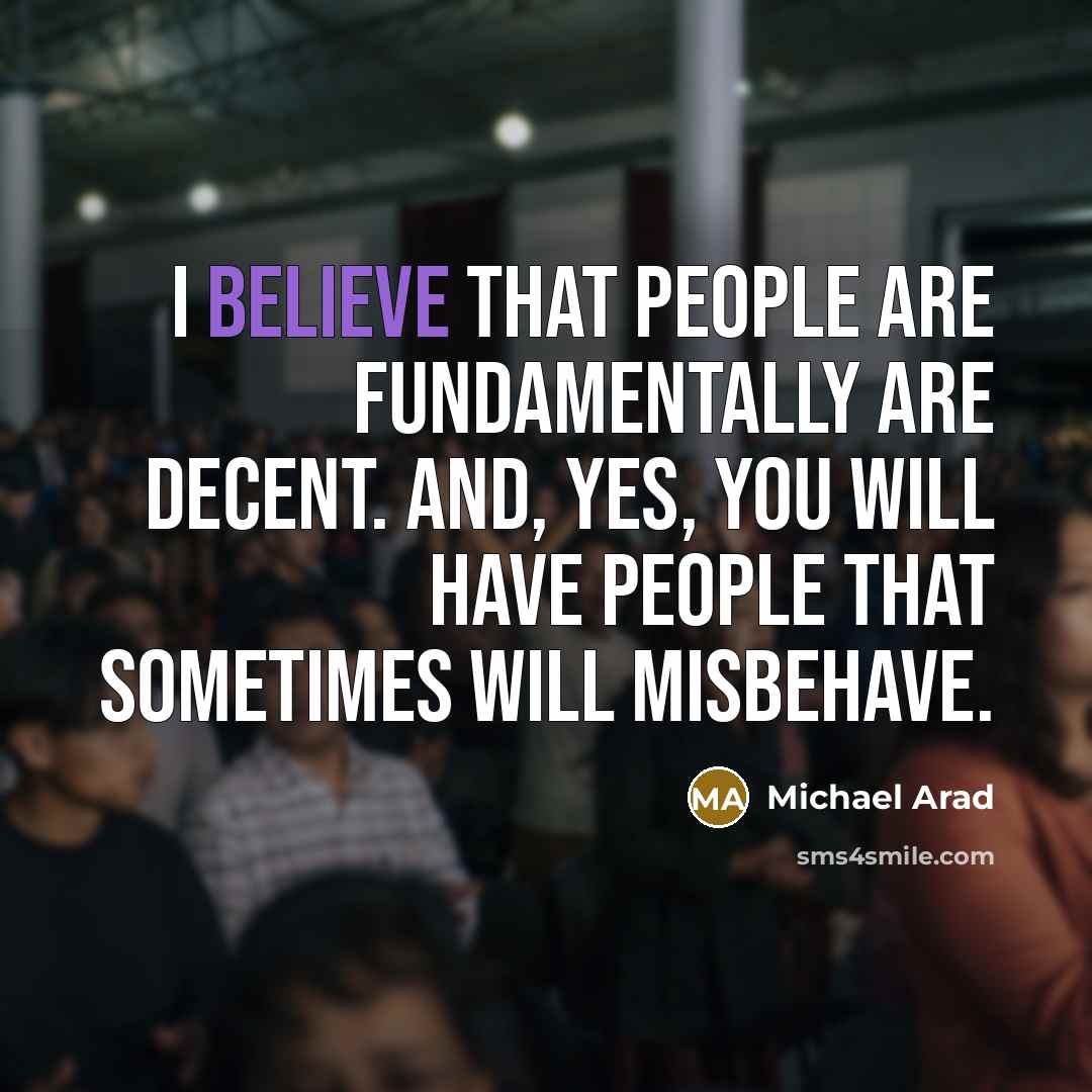 “I believe that people are fundamentally are decent. And, yes,…” quote by Michael Arad