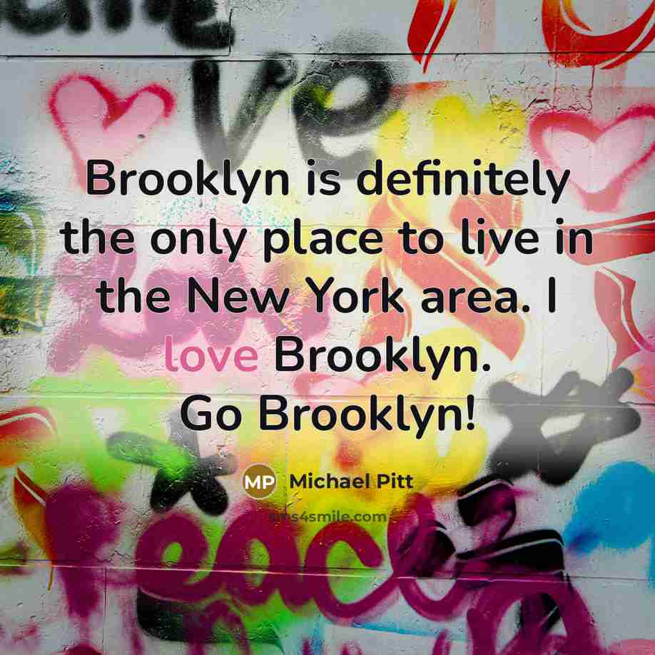 “Brooklyn is definitely the only place to live in the…” quote by Michael Pitt