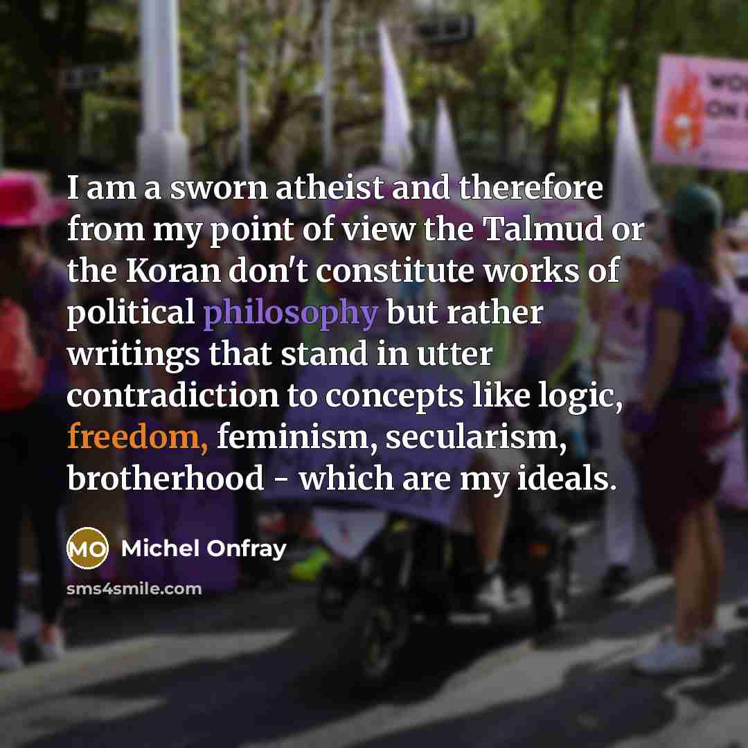 “I am a sworn atheist and therefore from my point…” quote by Michel Onfray