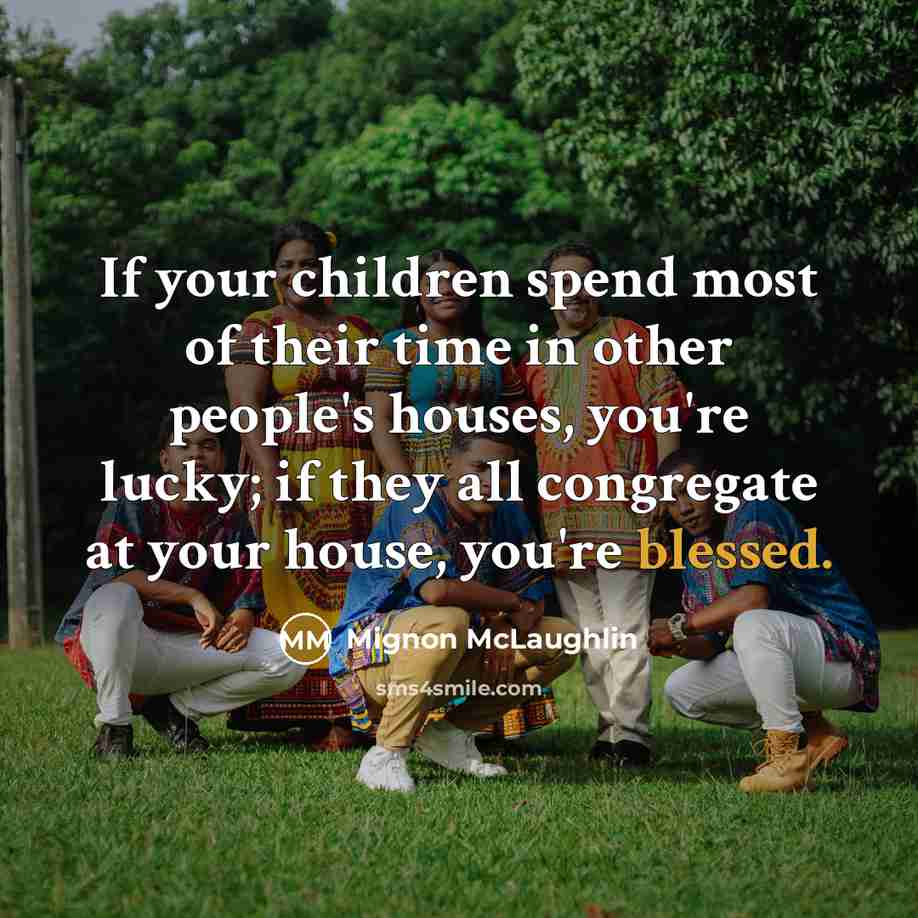 “If your children spend most of their time in other…” quote by Mignon McLaughlin