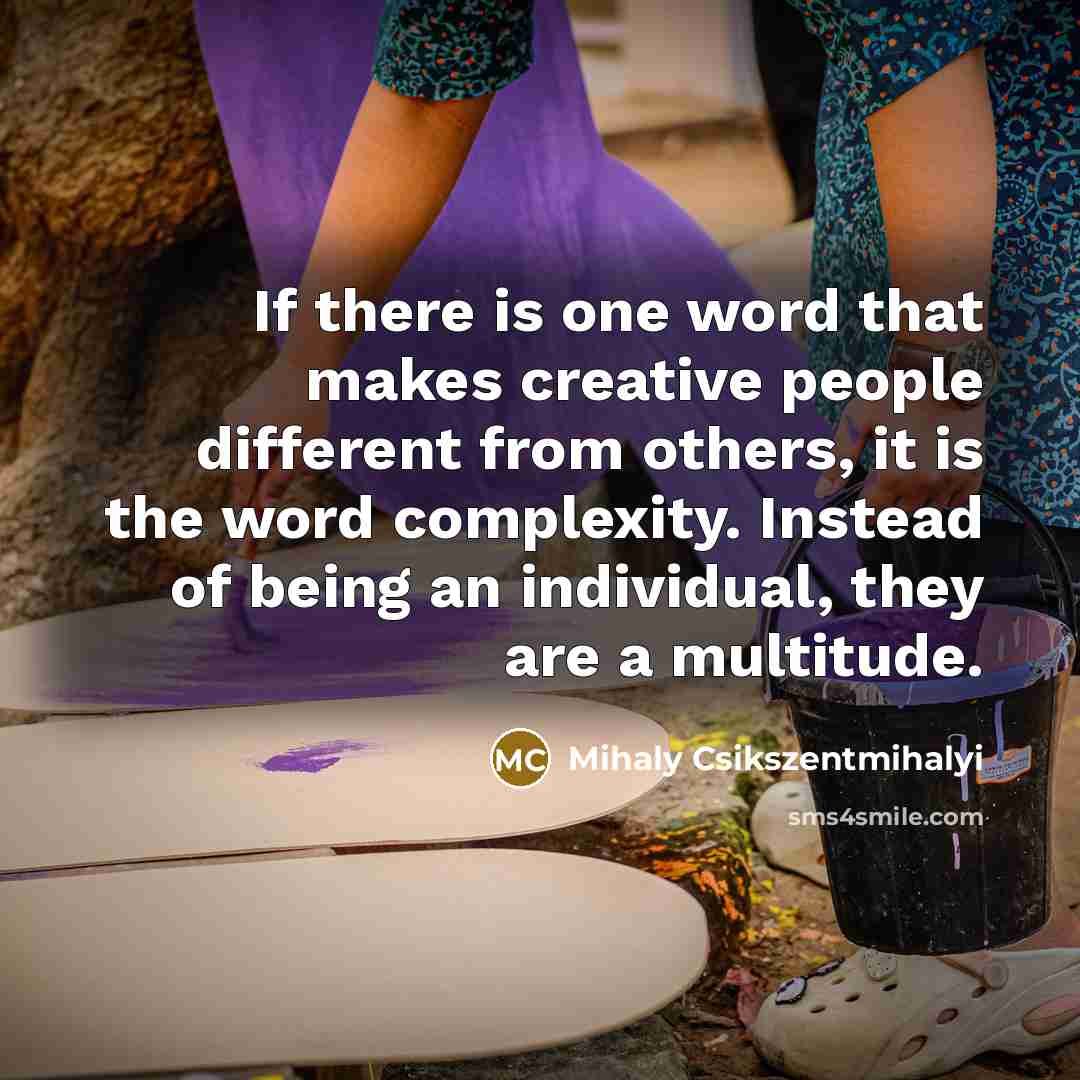 “If there is one word that makes creative people different…” quote by Mihaly Csikszentmihalyi