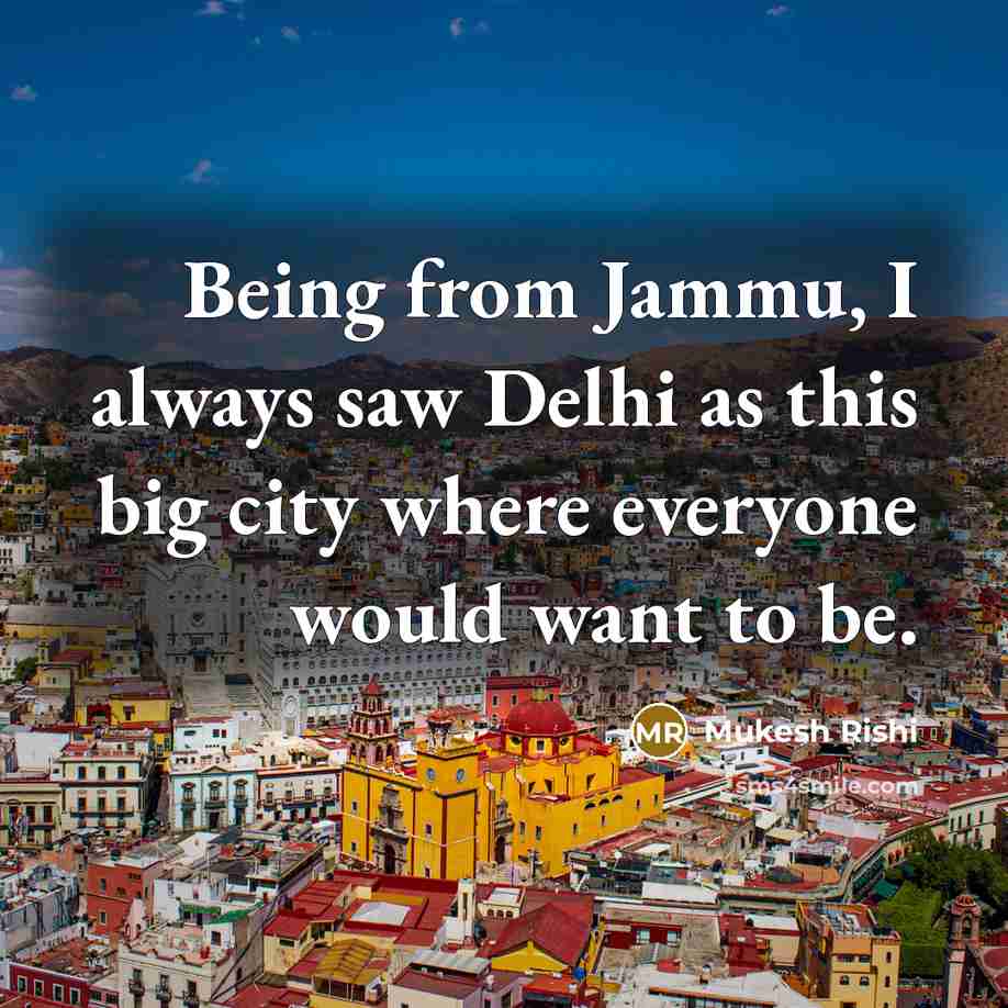 “Being from Jammu, I always saw Delhi as this big…” quote by Mukesh Rishi