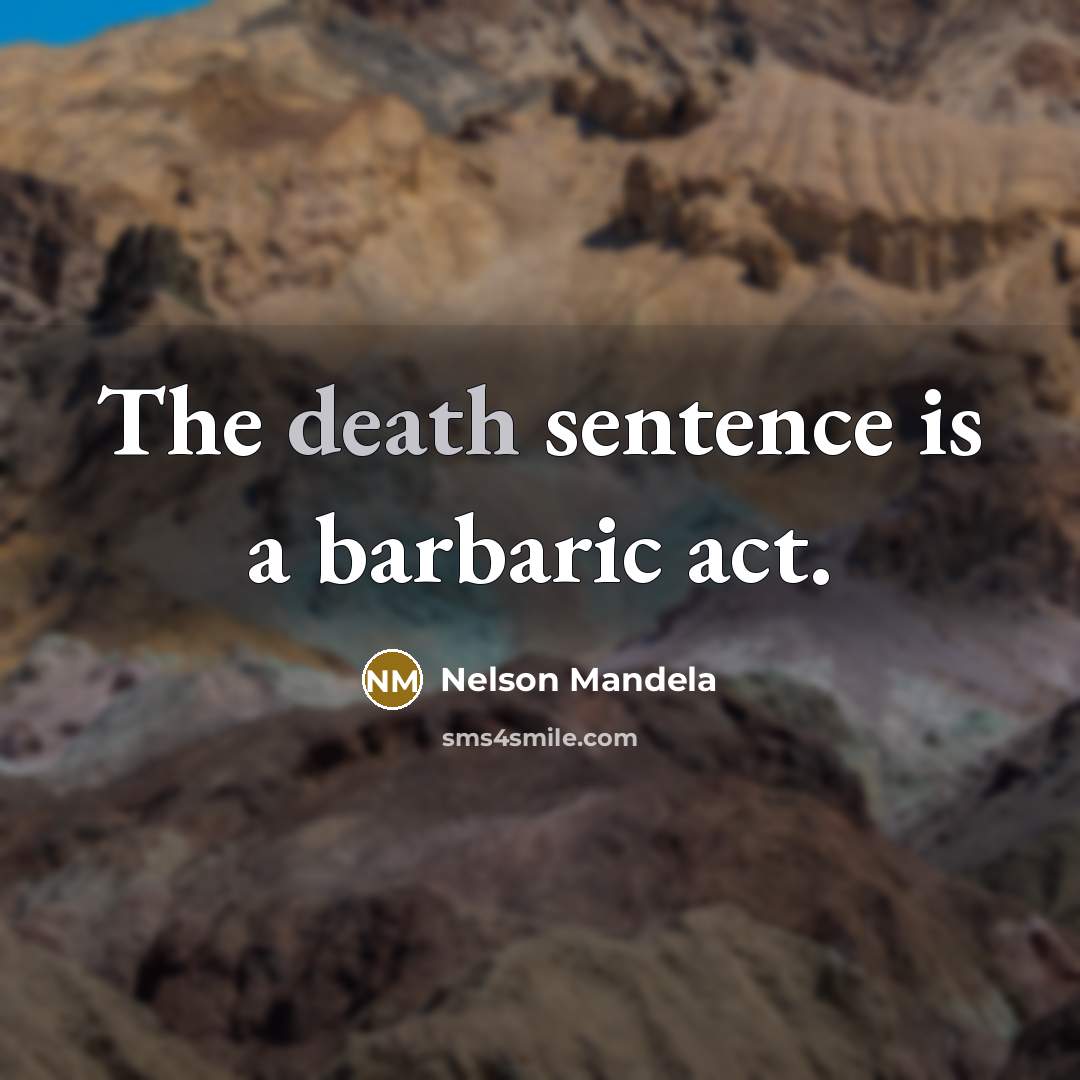 “The death sentence is a barbaric act.…” quote by Nelson Mandela