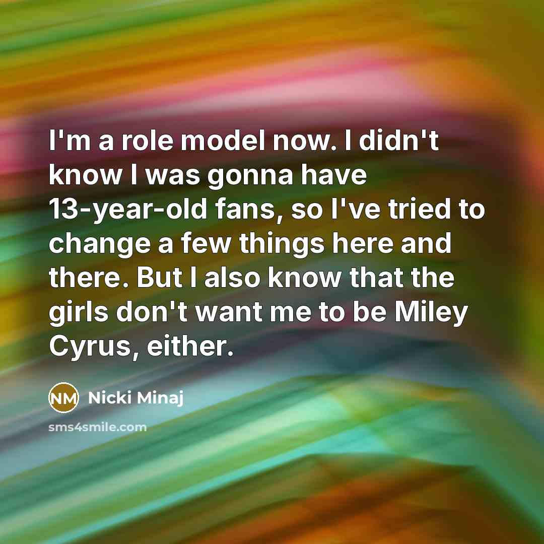 “I'm a role model now. I didn't know I was…” quote by Nicki Minaj
