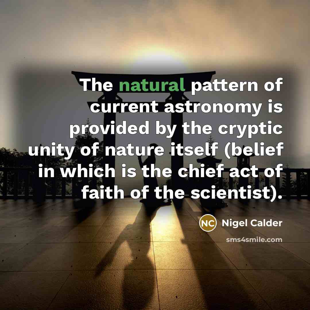 “The natural pattern of current astronomy is provided by the…” quote by Nigel Calder