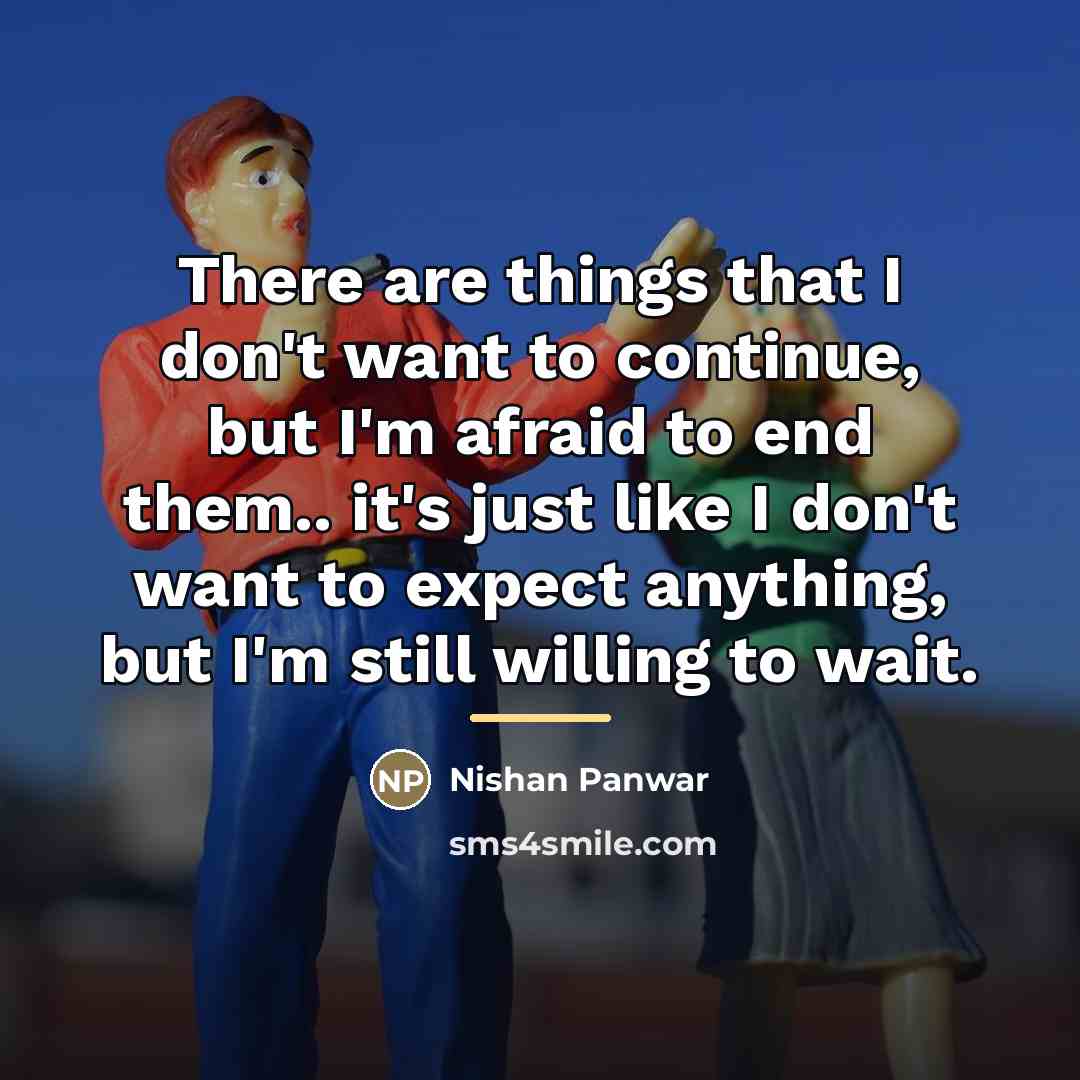“There are things that I don't want to continue, but…” quote by Nishan Panwar