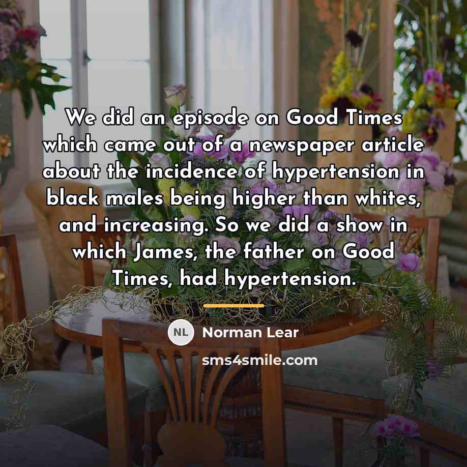 “We did an episode on Good Times which came out…” quote by Norman Lear