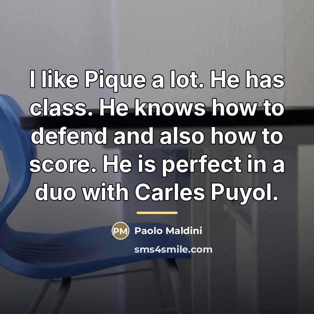 “I like Pique a lot. He has class. He knows…” quote by Paolo Maldini