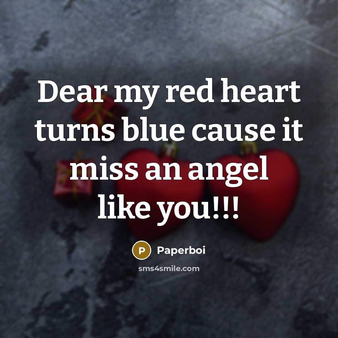 “Dear my red heart turns blue cause it miss an angel like you!!!” quote by Paperboi