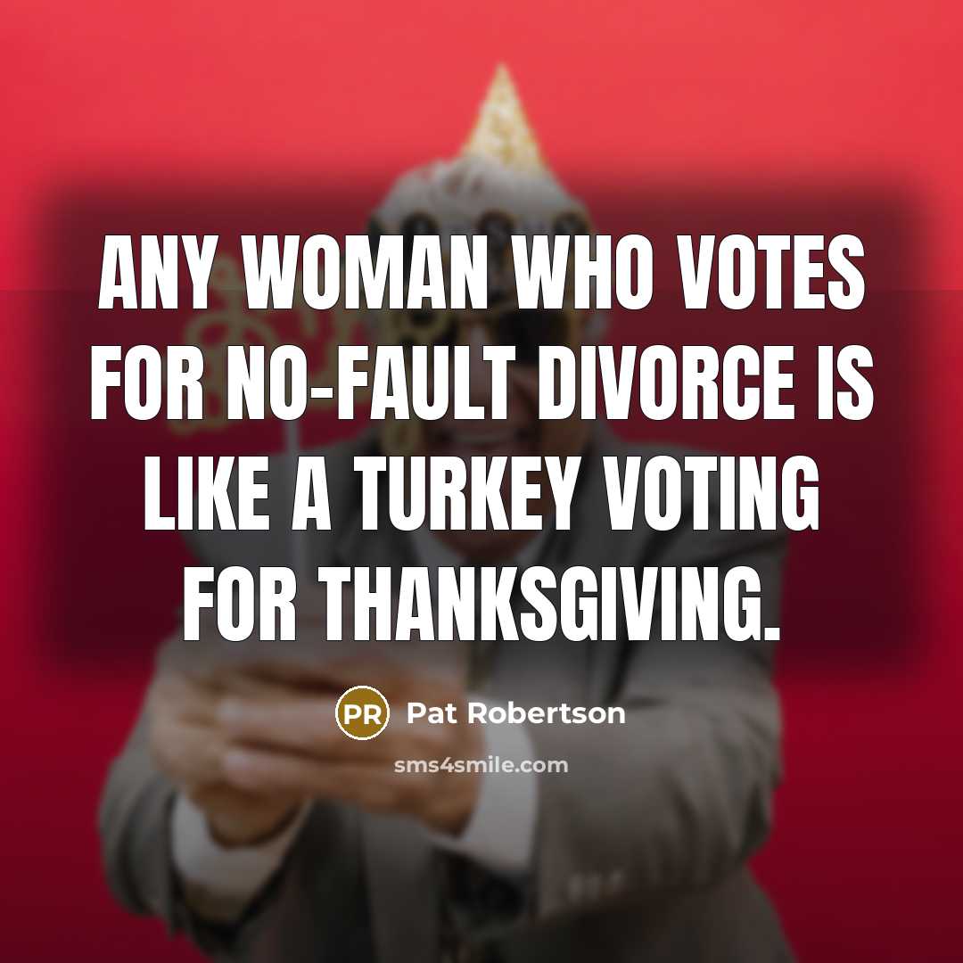 “Any woman who votes for no-fault divorce is like a…” quote by Pat Robertson