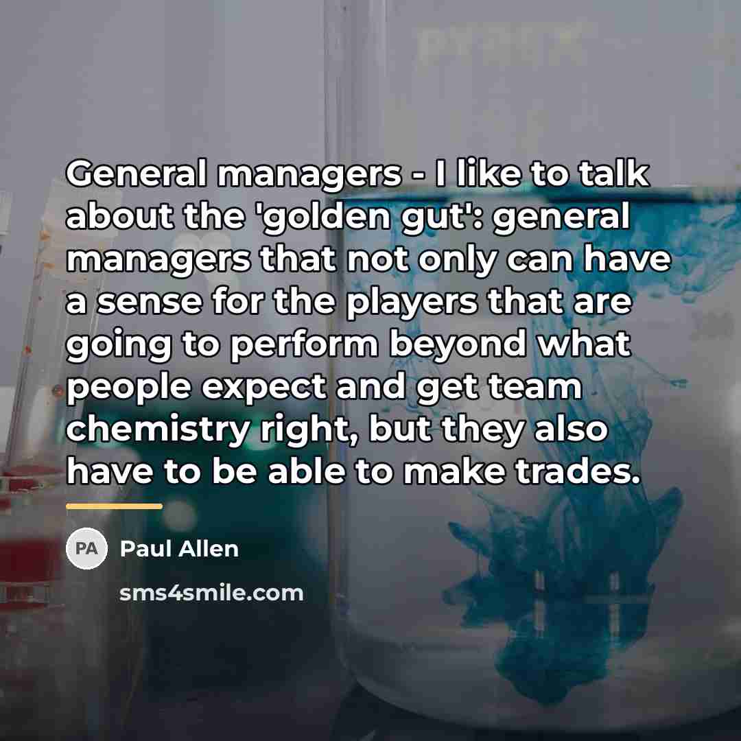 “General managers - I like to talk about the 'golden…” quote by Paul Allen