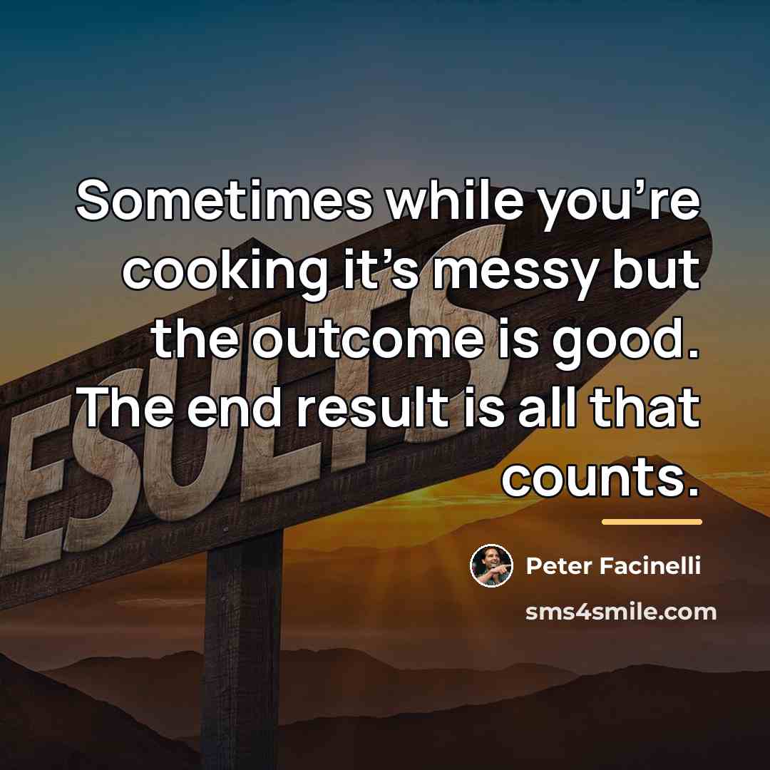 “Sometimes while you're cooking it's messy but the outcome is…” quote by Peter Facinelli