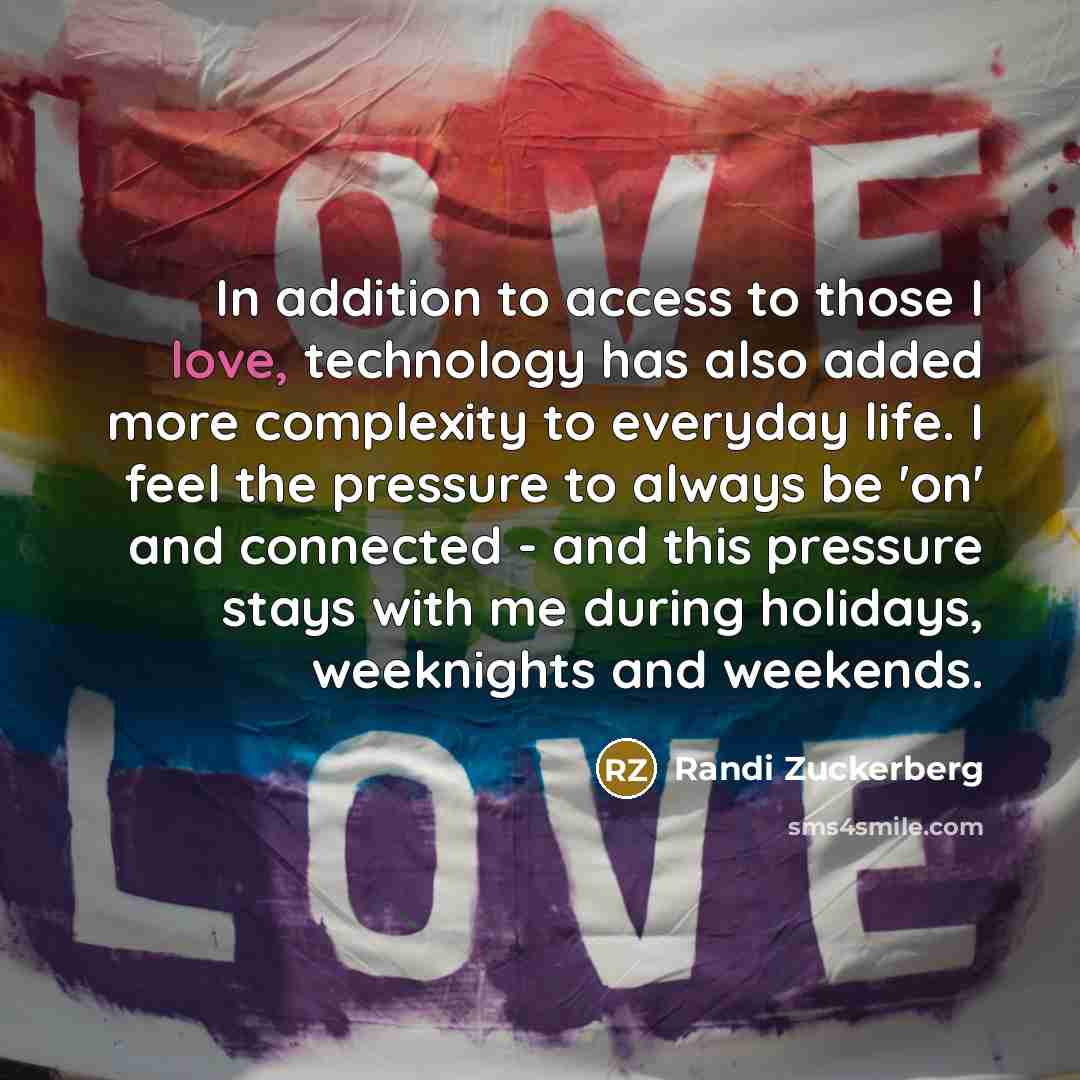 “In addition to access to those I love, technology has…” quote by Randi Zuckerberg