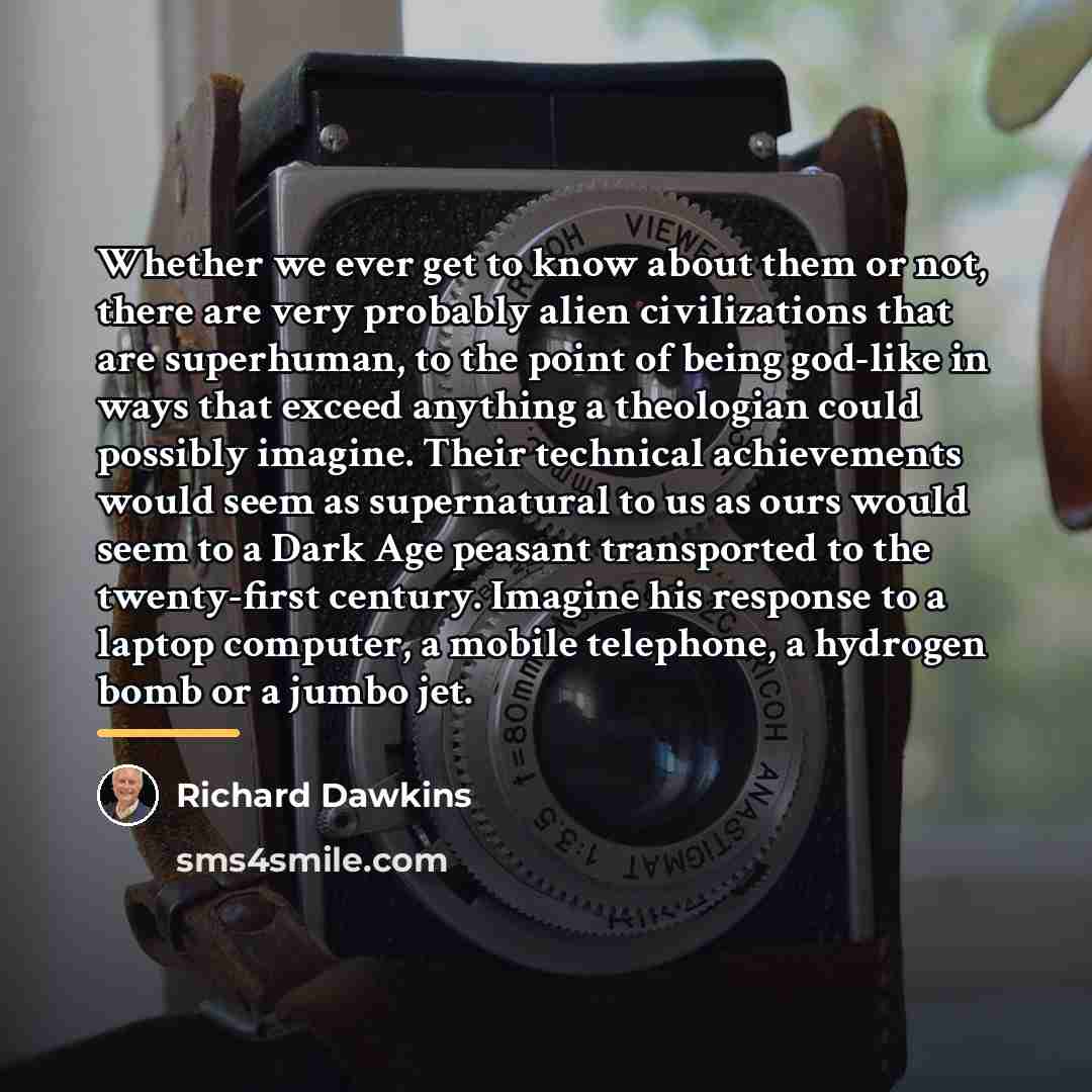 “Whether we ever get to know about them or not,…” quote by Richard Dawkins