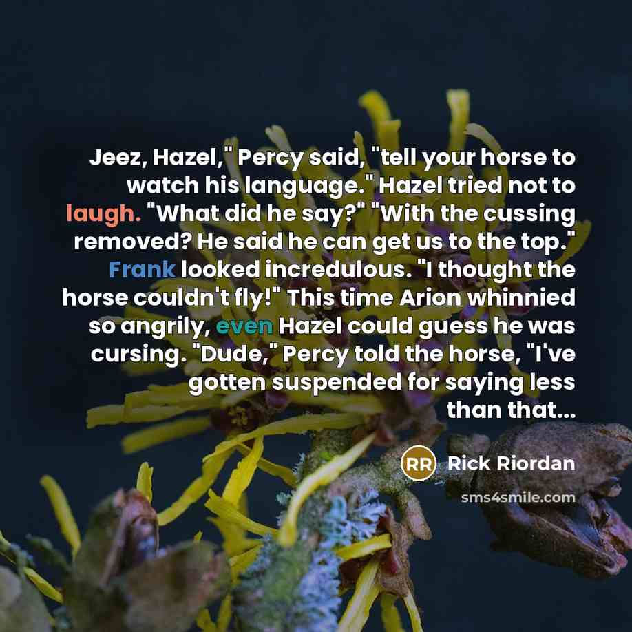 “Jeez, Hazel," Percy said, "tell your horse to watch his…” quote by Rick Riordan