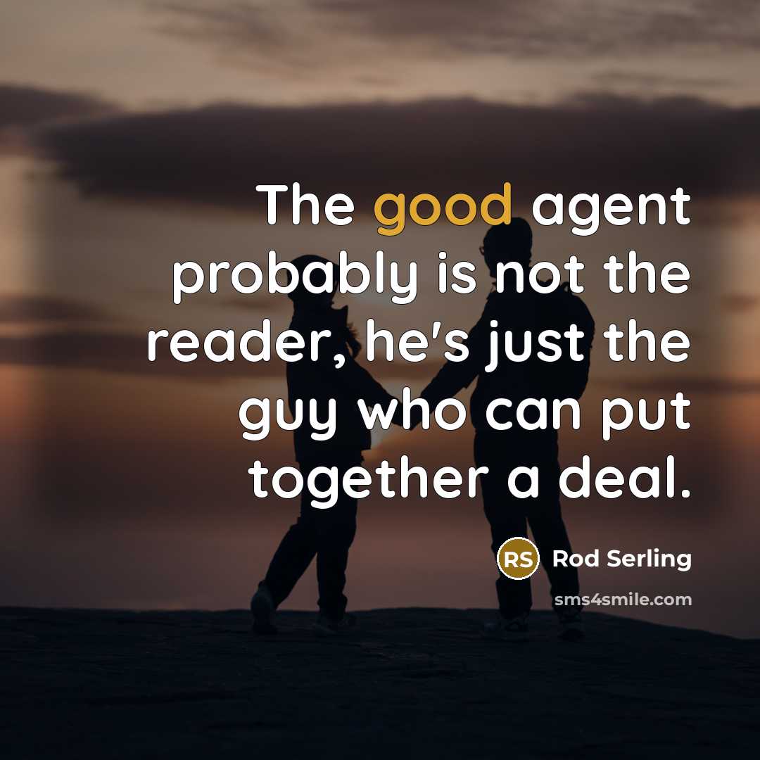 “The good agent probably is not the reader, he's just…” quote by Rod Serling