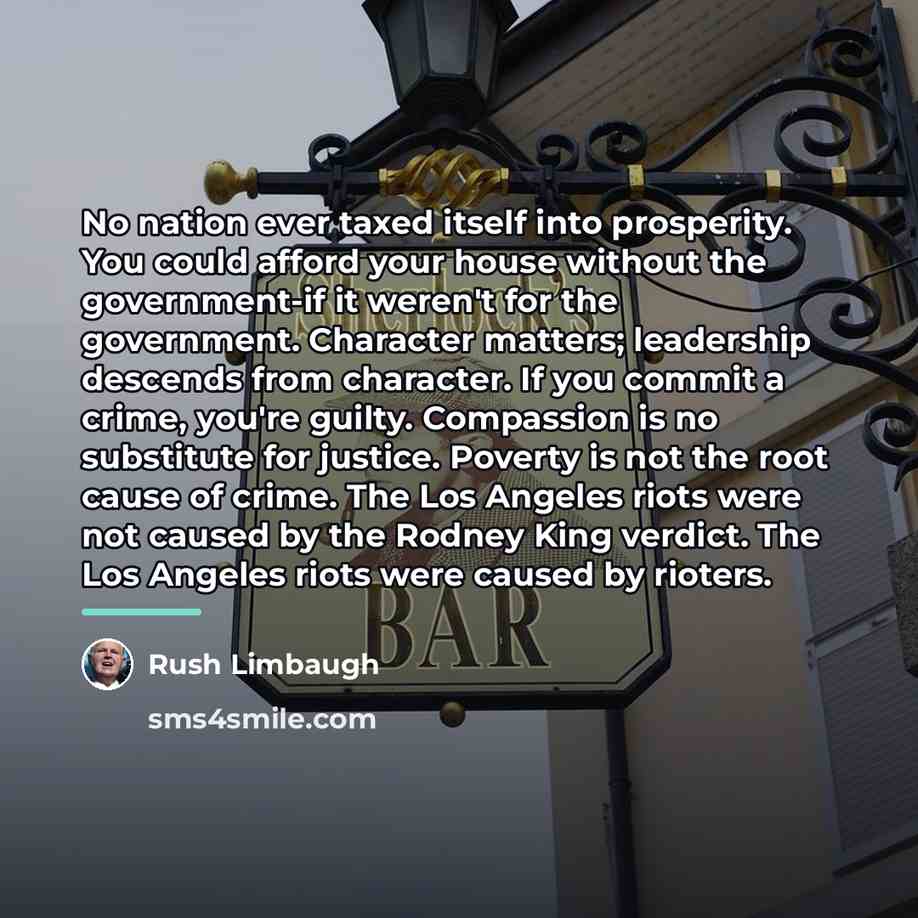 “No nation ever taxed itself into prosperity. You could afford…” quote by Rush Limbaugh