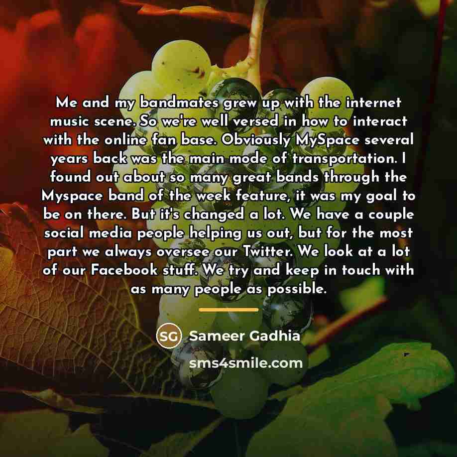 “Me and my bandmates grew up with the internet music…” quote by Sameer Gadhia