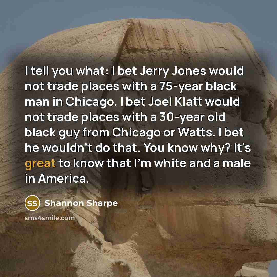 “I tell you what: I bet Jerry Jones would not…” quote by Shannon Sharpe