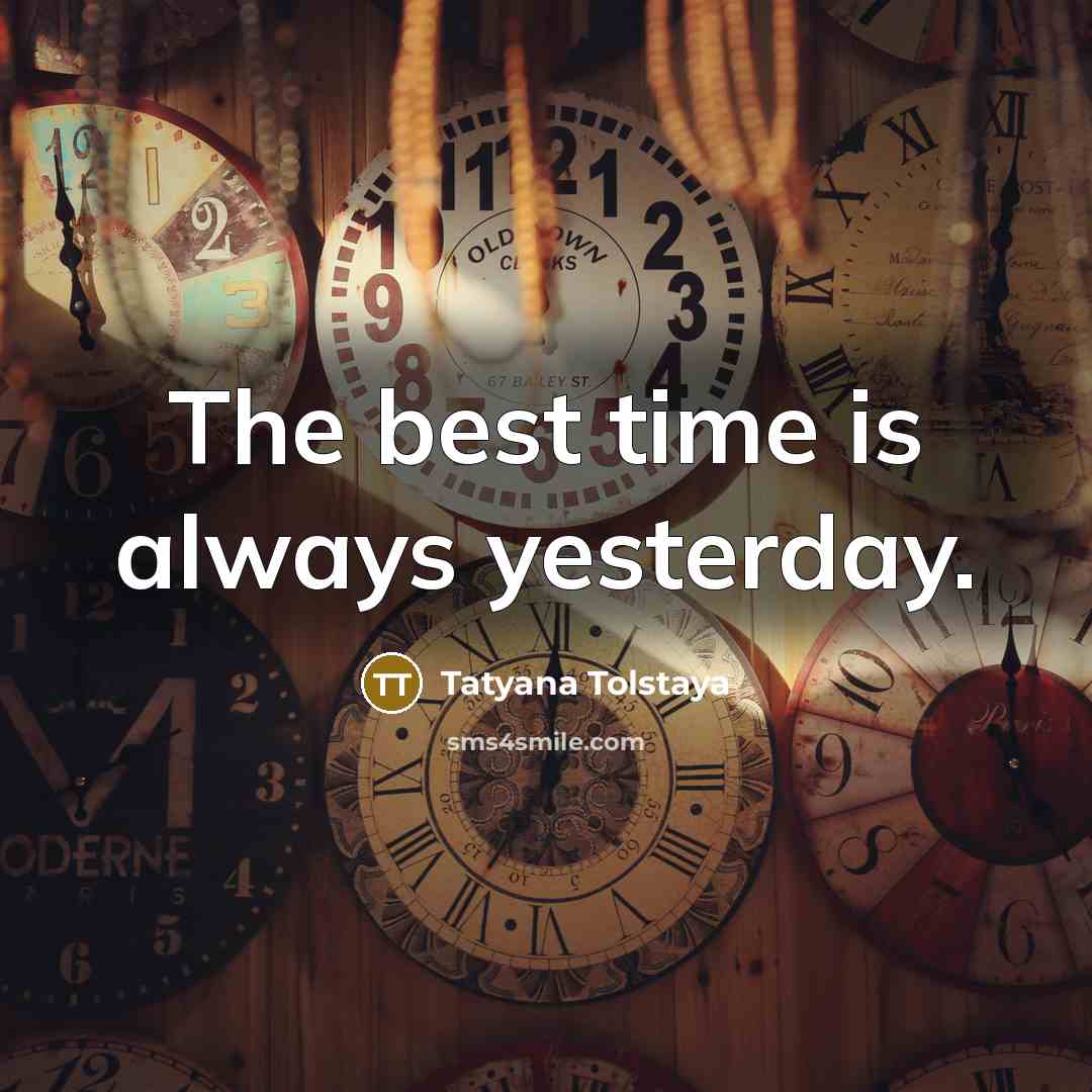 “The best time is always yesterday.…” quote by Tatyana Tolstaya