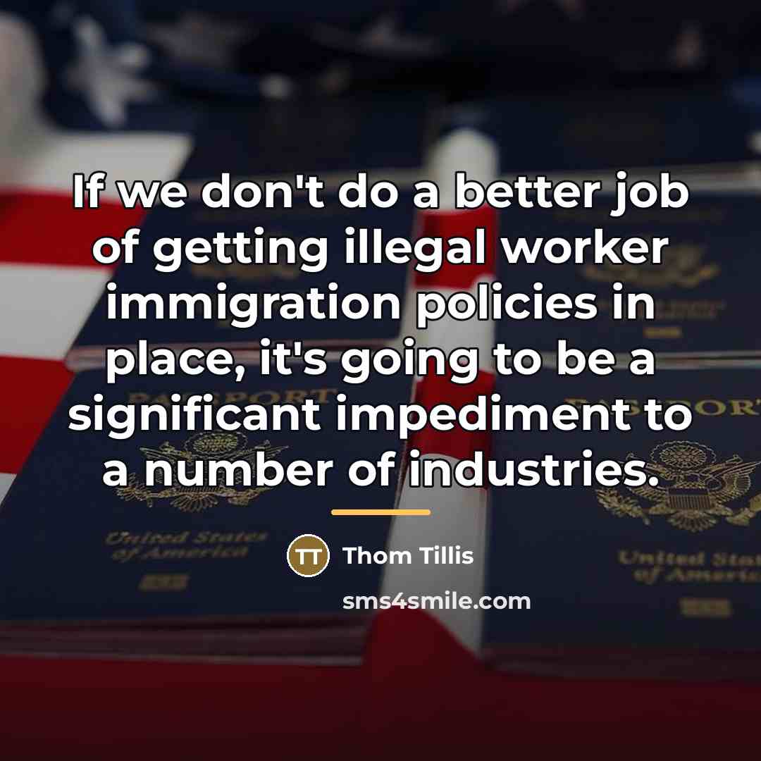“If we don't do a better job of getting illegal…” quote by Thom Tillis