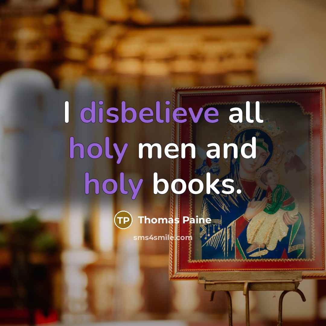 “I disbelieve all holy men and holy books.…” quote by Thomas Paine